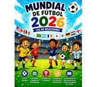 Mundial de Fútbol 2026: Las 48 Selecciones: Datos curiosos, historia, estadísticas y curiosidades de cada país participante en el torneo más grande de ... fútbol - la guía definitiva para aficionados
