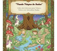 “Mundo Mágico de Hadas: Libro de Colorear para Niñas y Niños con Adorables Hadas del Bosque y la Fantasía”