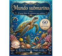 Mundo submarino: El gran libro de colorear para adultos