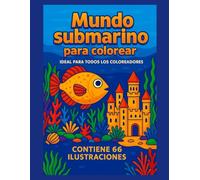 Mundo submarino para colorear: Ideal para coloreadores de todas las edades