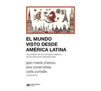 MUNDO VISTO DESDE AMÉRICA LATINA, EL. UNA REVISIÓN DE LOS CONCEPTOS BÁSICOS