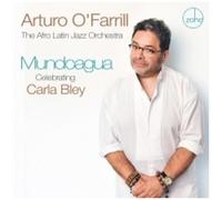 ARTURO O'FARRILL & THE AFRO LATIN JAZZ ORCHESTRA - MUNDOAGUA - CELEBRATING CARLA BLEY