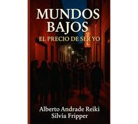 MUNDOS BAJOS: EL PRECIO DE SER YO