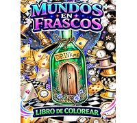 MUNDOS EN FRASCOS Libro de Colorear: 50 Dibujos Grandes, Botellas Encantadas y Micropaisajes de Fantasía. Libro de Colorear Cottagecore para Adultos y ... Calma Zen y Mindfulness. Relaja la Mente