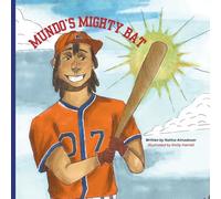 Mundo's Mighty Bat: A Story About Embracing Change & Overcoming Obstacles With Resilience & Confidence