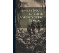 Mundus Novus. Letter To Lorenzo Pietro Di Medici;