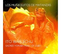 Munequitos De Matanzas - Ito Iban Echu: Sacred Yoruba Music of Cuba