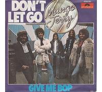 Mungo Jerry - DON'T LET GO 7" (45) UK POLYDOR 1976 B/W GIVE ME BOP (2058759)