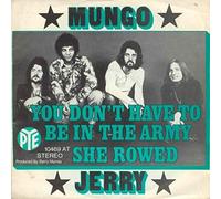 Mungo Jerry - You Don't Have To Be In The Army To Fight In The War / She Rowed [Vinyl Single 7'']