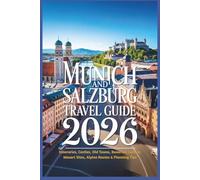Munich and Salzburg Travel Guide 2026: Itineraries, Castles, Old Towns, Bavarian Culture, Mozart Sites, Alpine Routes & Planning Tips