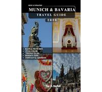 MUNICH & BAVARIA TRAVEL GUIDE: 100+ Ways to Experience Germany’s Most Beautiful Region,Insider Routes, Top Sights, and Local Secrets.