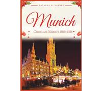 MUNICH CHRISTMAS MARKETS 2025-2026: Explore the City’s Festive Bazaars and Discover the Magic of the Holiday Season
