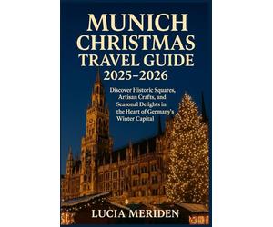 Munich Christmas Travel Guide 2025-2026: Discover Historic Squares, Artisan Crafts, and Seasonal Delights in the Heart of Germany’s Winter Capital