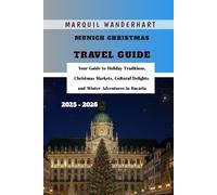 Munich Christmas Travel Guide 2025 - 2026: Your Guide to Holiday Traditions, Christmas Markets, Cultural Delights, and Winter Adventures in Bavaria