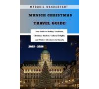 Munich Christmas Travel Guide 2025 - 2026: Your Guide to Holiday Traditions, Christmas Markets, Cultural Delights, and Winter Adventures in Bavaria