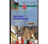 Munich Christmas Travel Guide 2025: Discover Festive Markets, Bavarian Traditions, Winter Lights, Food, Music, and Culture