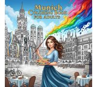 Munich Coloring Book for Adults: From the Heart of Germany Bold and Easy Pages Simple Designs for Travel and Relaxation for Adults, Teens, Children, and Seniors to Relax and Relieve Stress