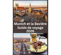Munich et la Bavière Guide de voyage 2026: Découvrez le sud de l’Allemagne en 2026 Un guide de voyage complet de Munich, des traditions bavaroises, des paysages pittoresques et des trésors caché