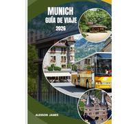 MUNICH GUÍA DE VIAJE 2026: El compañero perfecto para la capital del encanto de Baviera