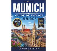 Munich Guide de voyage 2026-2027: Un manuel pratique pour découvrir les brasseries, les excursions alpines, l’architecture baroque ainsi que le meilleur de la gastronomie et de la culture bavaroises
