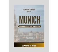 Munich Travel Guide 2025: Discover Munich Like Never Before: Your Ultimate Insider's Guide to Bavaria's Crown Jewel