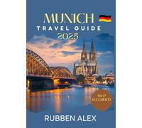 Munich Travel Guide 2025: Explore Bavaria’s Heart History, Culture, Beer, and Beyond