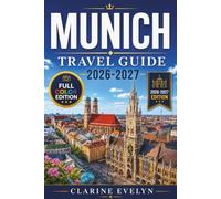 Munich Travel Guide 2026-2027: A Hands-On Handbook for Navigating Beer Halls, Alpine Excursions, Baroque Architecture, and the Best of Bavarian Food and Culture