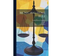 Municipal Home Rule: A Study In Administration