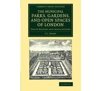 Municipal Parks, Gardens, and Open Spaces of London: Their History and Associations (Cambridge Library Collection - Botany and Horticulture) - [Version Originale] Inconnu (Auteur)