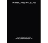 MUNICIPAL PROJECT MANAGER: Journal, Notes, Ideas, Actions, Priorities, Checklists, Milestones, Log | Daily Goals, Time Management & Project Notes Tool ... - Great for Office Gifts & Workplace Meetings