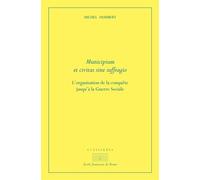 Municipium et civitas sine suffragio L'organisation de la conquête jusqu'à la guerre sociale - Michel Humbert - Ecole Francaise De Rome - broché - Essai