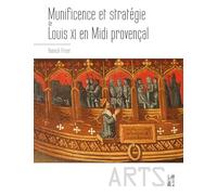 Munificence et stratégie de Louis XI en midi provençal