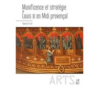 Munificence Et Stratégie De Louis Xi En Midi Provençal