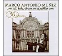 Muniz, Marco Antonio - Mis Bodas De Oro Con El Publico 1946-96