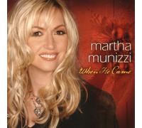 Munizzi; Martha - When He Came