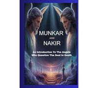 MUNKAR AND NAKIR: An Introduction To The Angels Who Question The Soul After Death