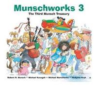 Munschworks 3 The Third Munsch Treasury by Michael Kusugak Michael Kusugak, Robert Munsch (Auteur)