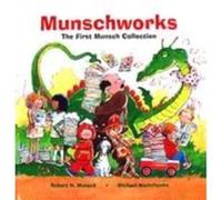 Munschworks The First Munsch Collection by Robert Munsch Munsch (Auteur)