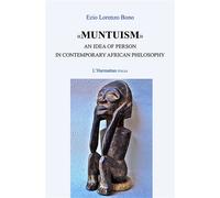 Muntuism An idea of person in contemporary african philosophy - Ezio Lorenzo Bono - L'harmattan - broché - Essai