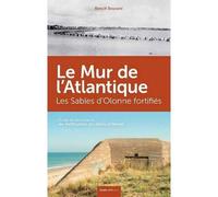 Le Mur de l'Atlantique - les Sables d'Olonne Fortifies