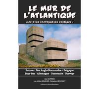 Mur de l'atlantique ses plus incroyables vestiges (np) Ses plus incroyables vestiges ! - Luc Braeuer - Grand Blockhaus - broché - Essai