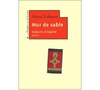 Mur de sable Brûlures d'Algérie - Mario Urbanet - Le Temps Des Cerises - broché - Poésie