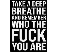 Mur Étain Panneau Respire Profondément Et Souviens-Toi Qui Tu ES, Putain. Affiche Vintage Tin Signs Unique Metal Sign pour Garage Cuisine Salon S