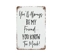 Mur Étain Panneau Tu Seras Toujours Mon Ami. Tu En Sais Trop Sur La Bière Rétro Old Plate Street. Métal Étain Signe Vintage Metal Sign Drôle Tin Signs Pour Restaurant Chambre Garage 20X30CM