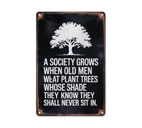 Mur Étain Panneau Une Société Grandit Lorsque Les Vieillards Plantent Des Arbres Dont Ils Savent Qu'Ils Ne S'Assiéront Jamais À L'Ombre. Affiche Rétro Tin Signs Unique Métal Étain Signe M