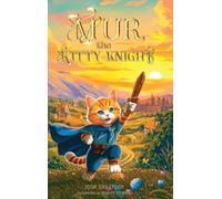 Mur, the Kitty-Knight: A Fantasy Chapter Book for Kids Ages 8-12 with 25 Full-Color Illustrations