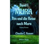 MURA Band 1 - Tim und die Reise nach Mura: Fantasy-Roman, Science Fiction Story