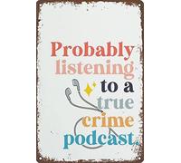 Murale Métallique, Probablement En Train D'Écouter Un Podcast True Crime Print, Métal Mur Affiche Esthétique, Décoratif Affiche Étain Pour Parc Chambre Bar, 20X30Cm
