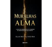 Muralhas da Alma: A raiz da rejeição e o caminho da restauração em Cristo