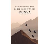 Murat Güle Es ist doch nur die Dunya: Worte für deinen inneren Frie (Poche)